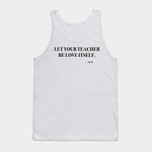 Let your teacher be love itself Tank Top